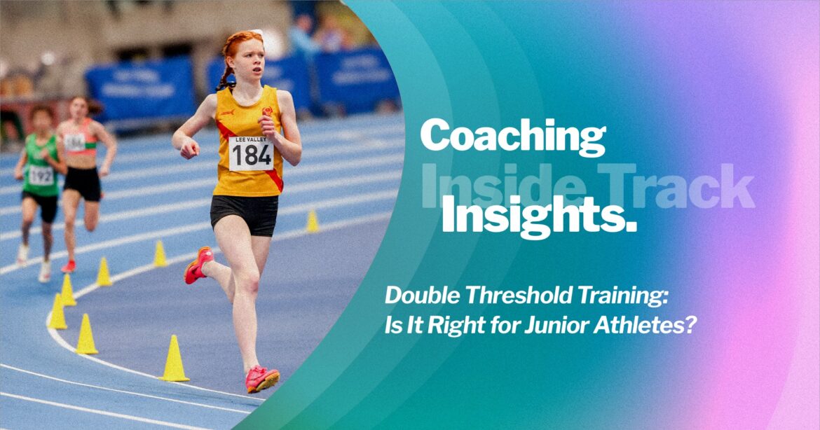inside-21@1x Double-threshold training has gained attention in recent years, but is it suitable for junior athletes? This article explores when it can help, when it can hinder, and how coaches should adapt it responsibly.