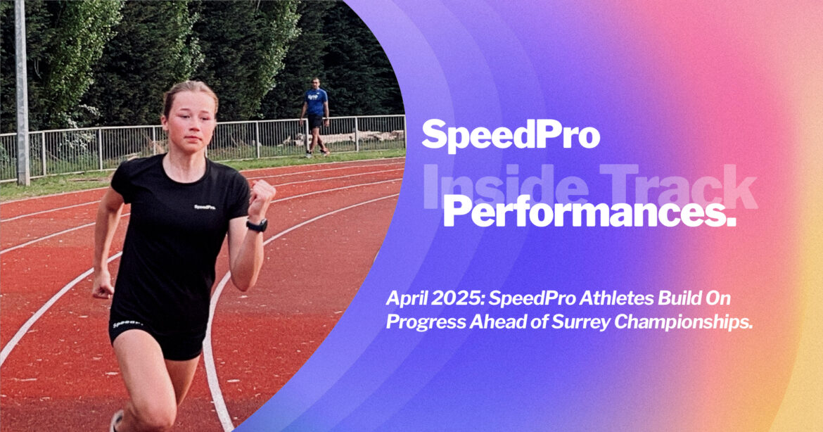Journal - April 2025: SpeedPro Athletes Build On Progress Ahead of Surrey Championships