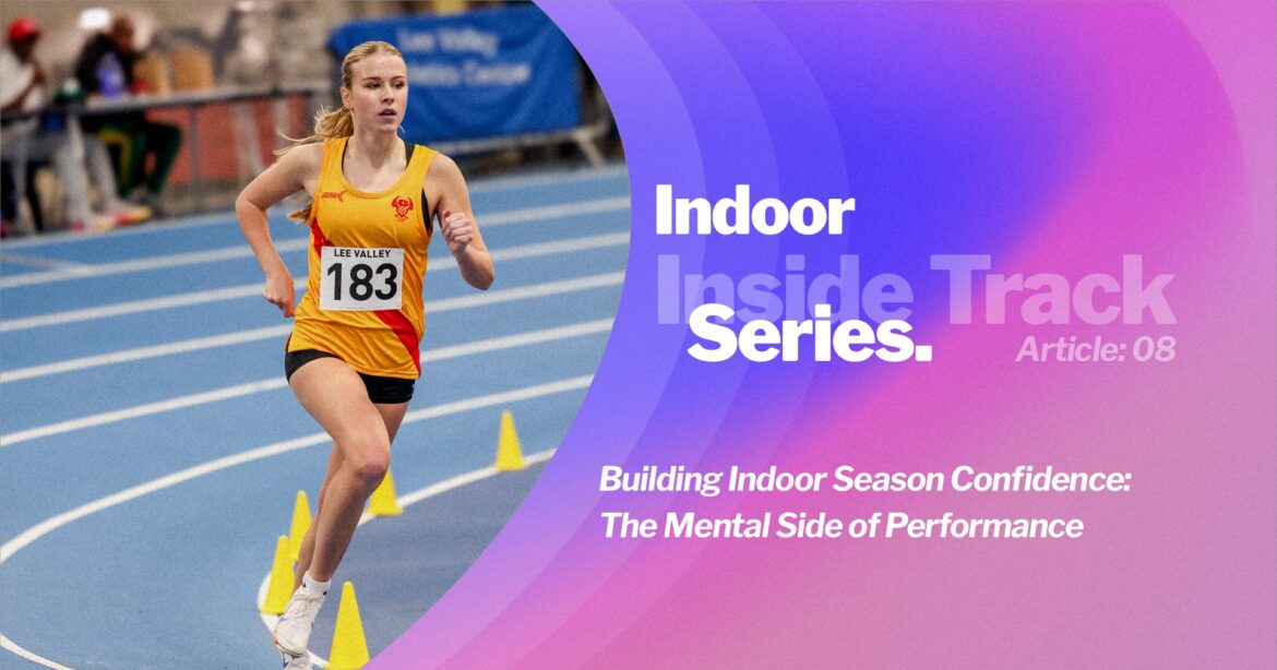 inside-track-Indoor-Series-008@1x Building Indoor Season Confidence: The Mental Side of Performance